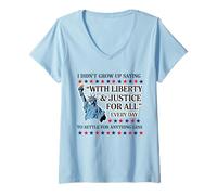 Women's I Didn't Grow Up Saying with Liberty & Justice for All Every V-Neck T-Shirt