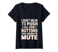 Womens I Didn't Mean to Push All Your Buttons was Looking for Mute V-Neck T-Shirt