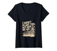 Women's I Didn't Plant This But Here We are Floral Quote V-Neck T-Shirt