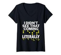 Womens I Didn't See That Coming Literally - Blind Person Awareness V-Neck T-Shirt