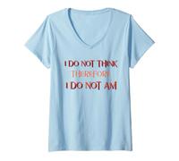 Womens I Do Not Think Therefore I Do Not Am (Funny Statement) V-Neck T-Shirt