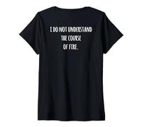Womens I Do Not Understand The Course of Fire Funny Saying V-Neck T-Shirt