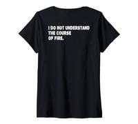 Womens I Do Not Understand The Course of Fire Funny Saying V-Neck T-Shirt