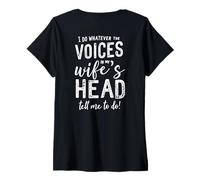 Womens I Do Whatever Voices in My Wife’s Head Tell Me to Do on Back V-Neck T-Shirt