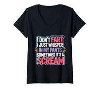 Womens I Don’t Fart My Pants Just Whisper Sometimes Scream - V-Neck T-Shirt