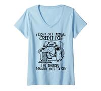 Women's I Don’t Get Enough Credit for The Things I Manage Not to Say V-Neck T-Shirt