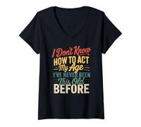 Womens I Don’t Know How to Act My Age Funny Retro Humor Quote Joke V-Neck T-Shirt