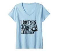 Womens I Don’t Need Therapy, I Just Need Everyone to Be Smarter Owl V-Neck T-Shirt