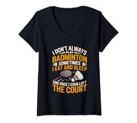 Women's I Don't Always Play Badminton Sometimes I Eat and Sleep V-Neck T-Shirt
