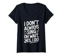 Womens I Don't Always Sing Oh Wait Yes I Do Musical Theatre Nerd V-Neck T-Shirt