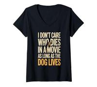 Womens I Don't Care Who Dies in A Movie As Long As The Dog Lives V-Neck T-Shirt
