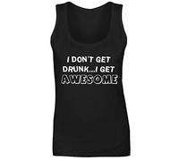 Womens I Don't Get Drunk I Get Awesome Funny Slogan Vest Tank Top Black UK 16 (XXL)
