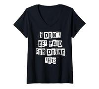 Women's I Don't Get Paid for Doing This V-Neck T-Shirt