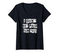Women's I Don't Get Paid for This V-Neck T-Shirt