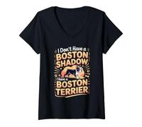 Women's I Don't Have a Shadow I Have a Boston Terrier Bostie V-Neck T-Shirt