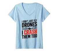 Women's I Dont Just Fly Drones I Crash Them Too Joke V-Neck T-Shirt