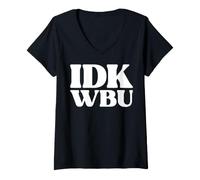 Women's I Dont Know What About You Funny Texting IDK WBU V-Neck T-Shirt