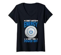 Womens I Don't Match Energy I Shut The Power Off Mood Sarcasm V-Neck T-Shirt