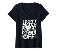 Womens I Don't Match Energy I Shut The Power Off Mood Sarcasm - V-Neck T-Shirt