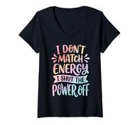 Women's I Don't Match Energy I Shut The Power Off V-Neck T-Shirt