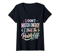 Women's I Don't Match Energy I Shut The Power Off V-Neck T-Shirt