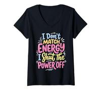 Women's I Don't Match Energy I Shut The Power Off V-Neck T-Shirt