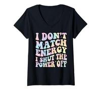 Women's I Don't Match Energy I Shut The Power Off V-Neck T-Shirt