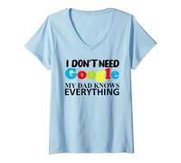 Womens I Don't Need Google My Dad Knows Everything Daughter Son V-Neck T-Shirt