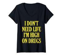 Womens I Don't Need Life I'm High On Drugs T-Shirt | Funny Humor V-Neck T-Shirt
