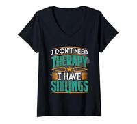 Womens I Don't Need Therapy I Have Siblings Funny Sisters Brothers V-Neck T-Shirt