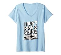 Women's I Dont Rise and Shine I Caffeinate Coordinate Coffee Humor V-Neck T-Shirt