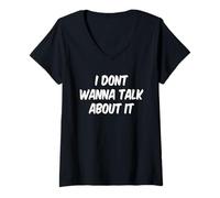 Women's I Dont Wanna Talk About it, Funny V-Neck T-Shirt