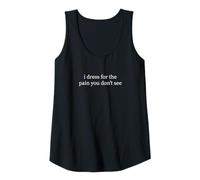Womens I Dress for The Pain You Don’t See Chronic Illness Quote Tank Top