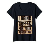 Women's I Drink Coffee for Your Protection Funny Caffeine V-Neck T-Shirt