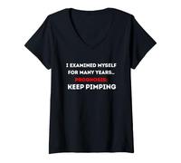 Women's I examined Myself for Years..Prognosis: Keep Pimping V-Neck T-Shirt