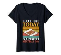 Womens I feel like today is a perfect Meatball Day Meatballs V-Neck T-Shirt