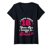 Womens I Gave Birth 18 Years Ago Where is My Drink Party Eighteen V-Neck T-Shirt