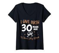 Women's I Gave Birth 30 Year Ago Where's My Drink 30th Birthday V-Neck T-Shirt