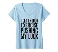 Women's I Get Enough Exercise Pushing My Luck - Funny Workout V-Neck T-Shirt
