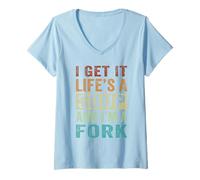 Womens I Get It. Life’s A Soup And I’m A Fork V-Neck T-Shirt