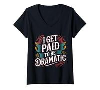 Womens I Get Paid to Be Dramatic - V-Neck T-Shirt