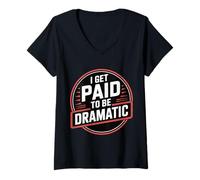 Womens I Get Paid to Be Dramatic |- V-Neck T-Shirt