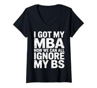 Womens I Got My MBA Now We Can All Ignore My BS Business Grad - V-Neck T-Shirt