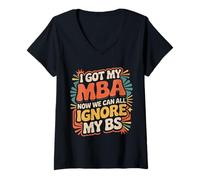 Womens I Got My MBA Now We Can All Ignore My BS - V-Neck T-Shirt