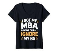 Womens I Got My MBA Now We Can All Ignore My BS - V-Neck T-Shirt