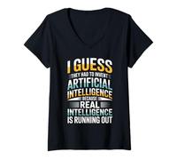 Womens I Guess They had to Invent Artificial Intelligence Because V-Neck T-Shirt