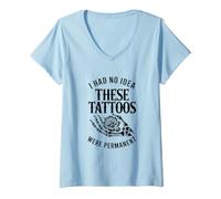 Women's I Had No Idea These Tattoos were Permanent V-Neck T-Shirt