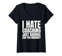 Women's I Hate Coaching Just Kidding Can You Imagine V-Neck T-Shirt