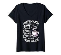 Womens I Hate My Job But It Pays for Coffee Funny Work Humor Quote V-Neck T-Shirt