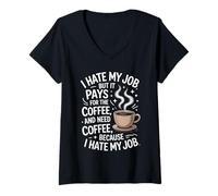 Womens I Hate My Job But It Pays for Coffee Funny Work Humor Quote V-Neck T-Shirt